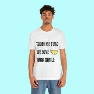 Tooth Be Told We T-Shirt