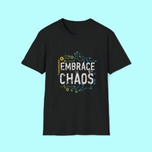 Embrace Chaos Coding T-Shirt